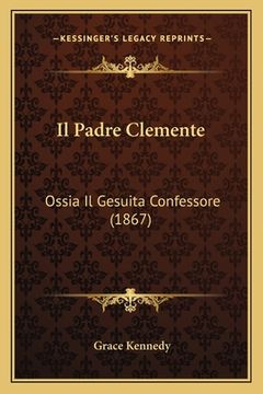 portada Il Padre Clemente: Ossia Il Gesuita Confessore (1867) (en Italiano)