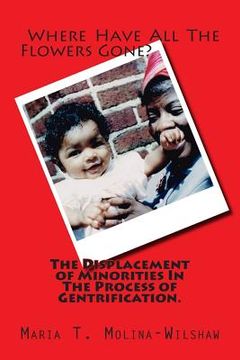 portada Where Have All The Flowers Gone?: The Displacement of Minorities In the Process of Gentrification. (in English)