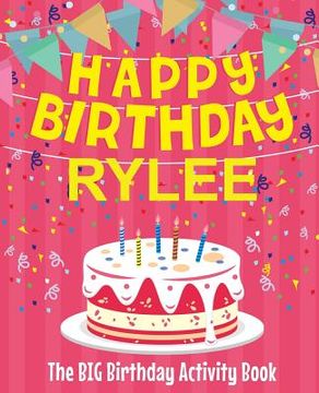 portada Happy Birthday Rylee - The Big Birthday Activity Book: (Personalized Children's Activity Book) (in English)