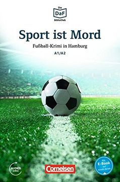 portada Die DaF-Bibliothek A1-A2 - Sport ist Mord: Fußball-Krimi in Hamburg. Lektüre. Mit MP3-Audios als Download (in German)