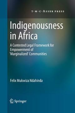 portada Indigenousness in Africa: A Contested Legal Framework for Empowerment of 'Marginalized' Communities (en Inglés)