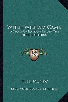 portada when william came: a story of london under the hohenzollerns a story of london under the hohenzollerns