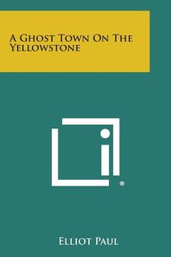 portada A Ghost Town on the Yellowstone (in English)