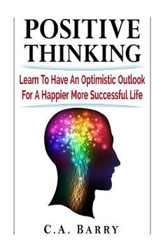 portada Positive Thinking Learn to Have an Optimistic Outlook for a Happier More Succes (en Inglés)