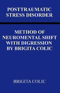 portada Posttraumatic Stress Disorder: Method Of Neuromental Shift With Digression By Brigita Colic (in English)