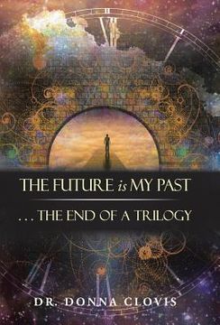 portada The Future is My Past: . . . The End of a Trilogy (en Inglés)