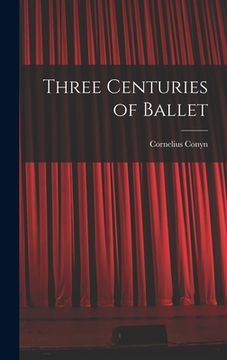 portada Three Centuries of Ballet (in English)