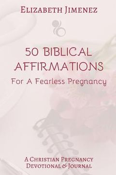 portada 50 Biblical Affirmations for a Fearless Pregnancy: A Christian Pregnancy Devotional (en Inglés)