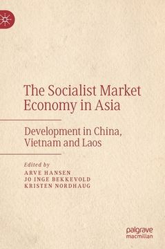 portada The Socialist Market Economy in Asia: Development in China, Vietnam and Laos (en Inglés)