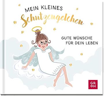 portada Mein Kleines Schutzengelchen? Gute Wünsche für Dein Leben: Mini-Geschenkbuch mit Goldfolienveredeltem Cover als Kleine Aufmerksamkeit für Einen Lieben Menschen (in German)