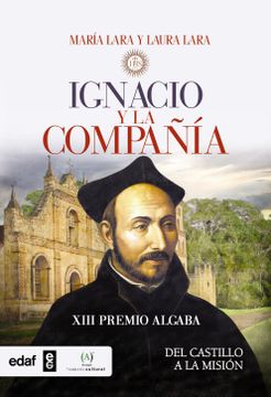 portada Ignacio y la Compania. Del Castillo a la Mision (in Spanish)