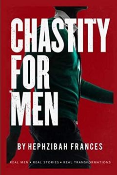 portada Chastity for Men: Real Men. Real Stories. Real Transformations. (en Inglés)