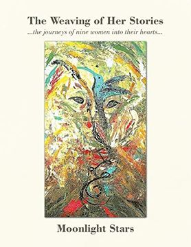 portada The Weaving of her Stories: The Journeys of Nine Women Into Their Hearts. (in English)