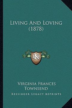 portada living and loving (1878) (en Inglés)