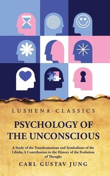 portada Psychology of the Unconscious A Study of the Transformations and Symbolisms of the Libido (in English)