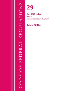 portada Code of Federal Regulations, Title 29 Labor/OSHA 1927-End, Revised as of July 1, 2020: Part 1 (en Inglés)
