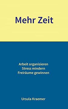 portada Mehr Zeit: Arbeit Organisieren - Stress Mindern - Freiräume Gewinnen (en Alemán)