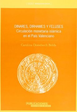 portada Dinares, Dirhames y Feluses: Circulación Monetaria Islámica en el País Valenciano (Arqueología) (in Spanish)