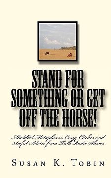 portada stand for something or get off the horse (en Inglés)