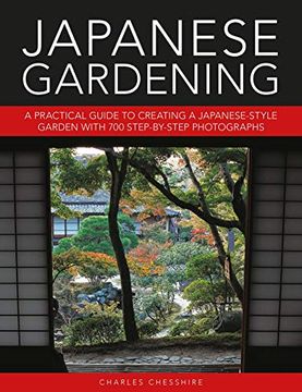 portada Japanese Gardening: A Practical Guide to Creating a Japanese-Style Garden With 700 Step-By-Step Photographs 
