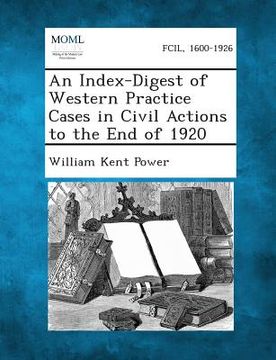 portada An Index-Digest of Western Practice Cases in Civil Actions to the End of 1920 (en Inglés)