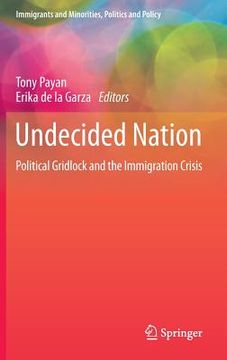 portada Undecided Nation: Political Gridlock and the Immigration Crisis