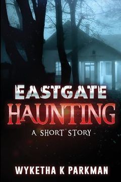 portada Eastgate Haunting: A Short Story (en Inglés)