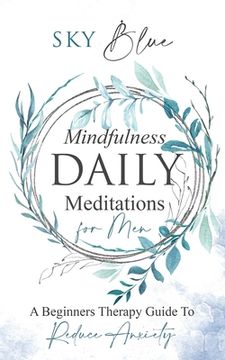 portada Mindfulness Daily Meditations for Men A Beginners Therapy Guide To Reduce Anxiety (en Inglés)