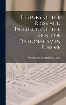 portada History of the Rrise and Influence of the Spirit of Rationalism in Europe (in English)