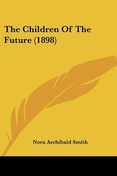 portada the children of the future (1898) (in English)
