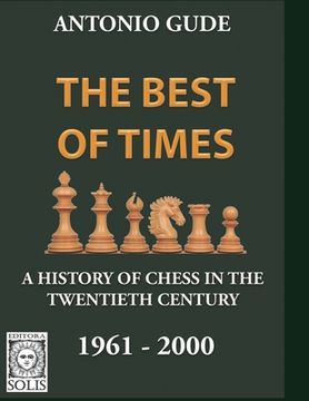 portada The Best of Times 1961-2000: A History of Chess in the Twentieth Century (en Inglés)