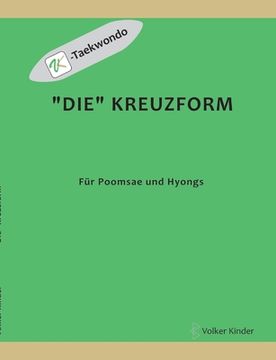 portada "Die" Kreuzform: für Poomsae und Hyongs (en Alemán)