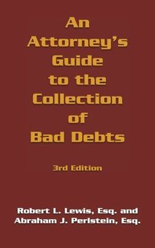 portada An Attorney's Guide to the Collection of bad Debts: 3rd Edition (en Inglés)