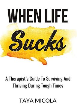 portada When Life Sucks: A Therapist's Guide to Surviving and Thriving During Tough Times (en Inglés)