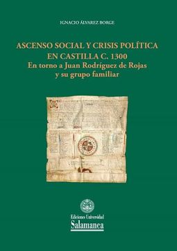 portada Ascenso Social y Crisis Política en Castilla c. 1300: En Torno a Juan Rodríguez de Rojas y su Grupo Familiar