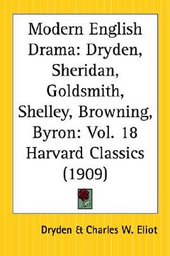 portada modern english drama: dryden, sheridan, goldsmith, shelley, browning, byron: part 18 harvard classics (in English)