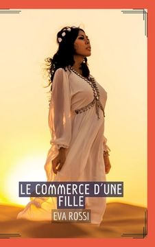 portada Le Commerce d'une Fille: Séduction et Désir: Le Voyage Sensuel d'une Femme (en Francés)