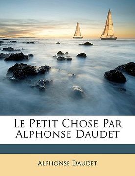 portada Le Petit Chose Par Alphonse Daudet (en Francés)