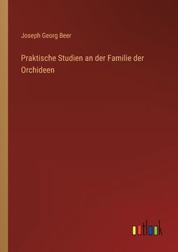 portada Praktische Studien an der Familie der Orchideen (in German)