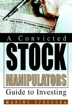 portada a convicted stock manipulators guide to investing (en Inglés)