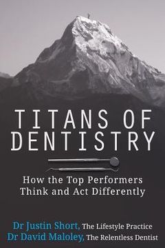 portada Titans of Dentistry: How the top Performers Think and act Differently (en Inglés)