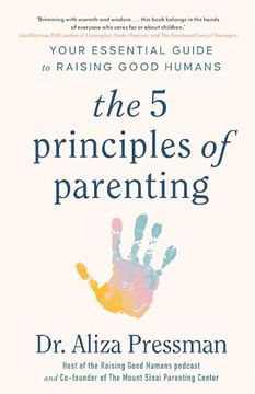 portada The 5 Principles of Parenting: Your Essential Guide to Raising Good Humans