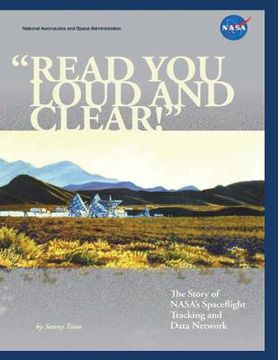 portada "Read You Loud and Clear!"; The Story of NASA's Spaceflight Tracking and Data Network (en Inglés)