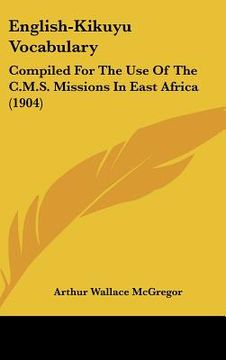 portada english-kikuyu vocabulary: compiled for the use of the c.m.s. missions in east africa (1904) (en Inglés)