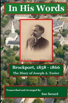 portada In His Words - Brockport 1858-1866: From The Diary of Joseph A. Tozier (in English)