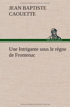 portada Une Intrigante sous le règne de Frontenac (French Edition)
