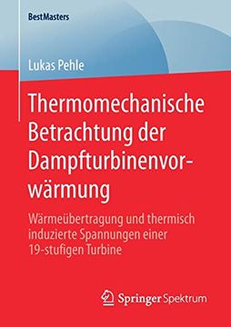 portada Thermomechanische Betrachtung der Dampfturbinenvorwärmung: Wärmeübertragung und Thermisch Induzierte Spannungen Einer 19-Stufigen Turbine (Bestmasters) (in German)