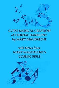 portada God's Musical Creation of Eternal Harmony by Mary Magdalene: With Notes From Mary Magdalene's Cosmic Bible (en Inglés)