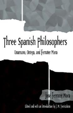portada three spanish philosophers: unamuno, ortega, ferrater mora (en Inglés)