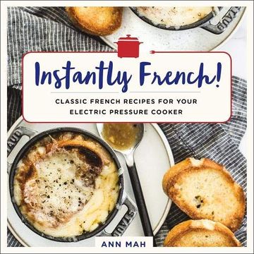 portada Instantly French! Classic French Recipes for Your Electric Pressure Cooker (en Inglés)
